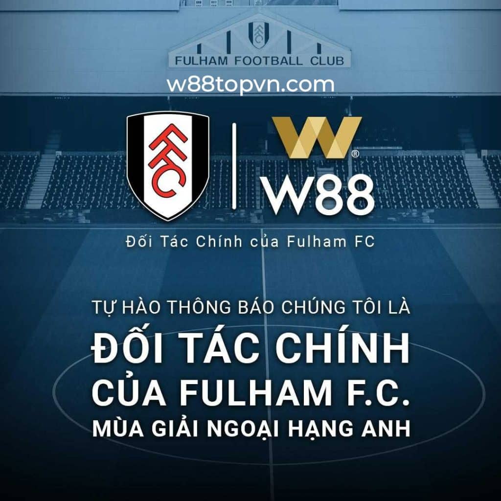 giải bóng đá anh, w88, fulham fc, ngoại hạng anh, nhà cái w88, w88 đối tác Fulham FC